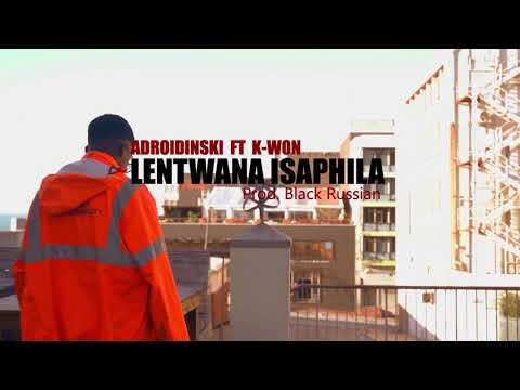 AndroiDinski - Lentwana Isaphila Ft. K-Won (Prod. Black Russian)