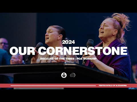 Our Cornerstone | Because of the Times 2024 - POA Worship