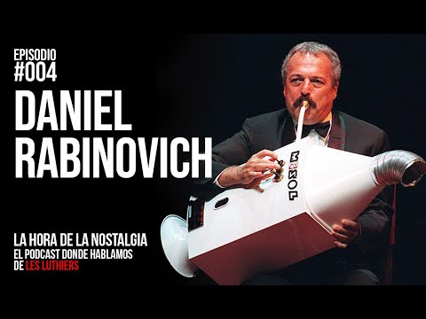 Daniel Rabinovich - Episodio 004 de "La Hora de la Nostalgia", el Podcast de Les Luthiers