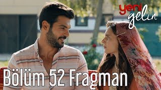 Yeni Gelin 52. Bölüm Fragman