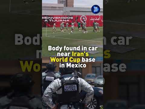 Body found in car near Iran's World Cup base in Mexico