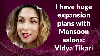 I have huge expansion plans with Monsoon salons: Vidya Tikari image