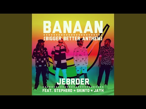 Banaan (Bigger Better Anthem)