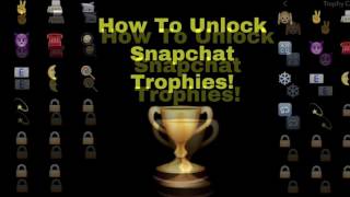 How To Unlock Every Snapchat Trophy