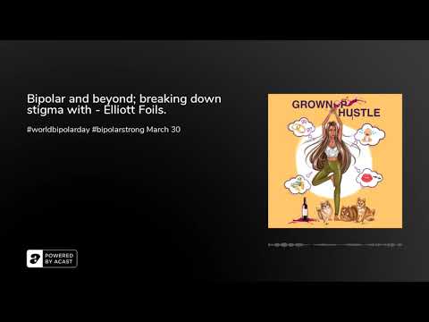 Bipolar and beyond; breaking down stigma with - Elliott Foils.