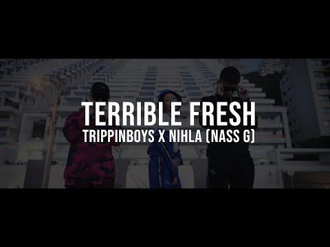 Terrible Fresh - Trippinboys x Nihla (Prod. Nass G) (Official Video)