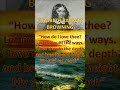 How do I love thee? Let me count the ways.I love thee to the depth....” - Elizabeth Barrett Browning