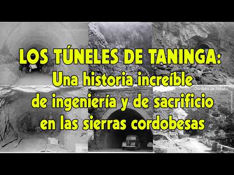 LOS TÚNELES DE TANINGA: Una historia increíble de ingeniería y sacrificio en las sierras de Córdoba.
