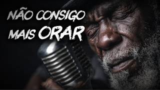 Eu Não Consigo Mais Orar — Pra Quem a Fé Foi Apagando Devagar | Blues Gospel