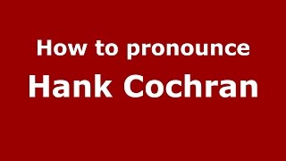 How to pronounce Hank Cochran