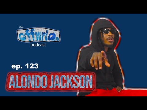 Alondo Jackson |theoffwrldpodcast| #123