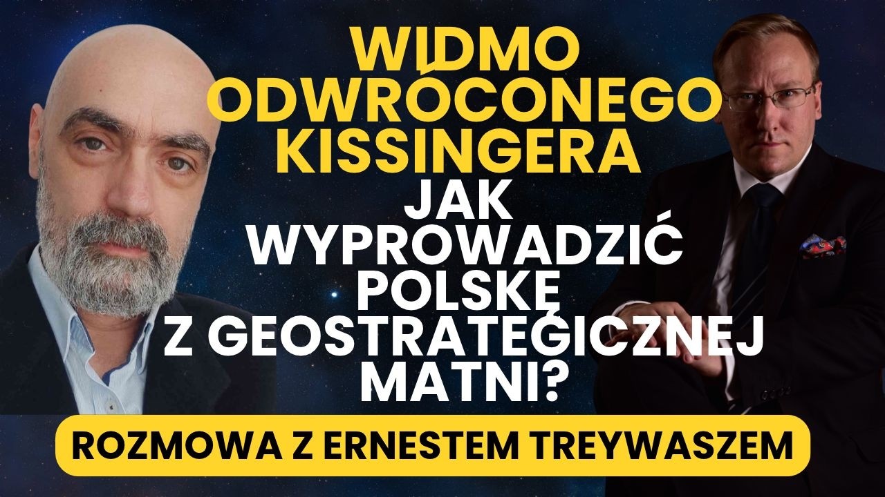 "Widmo odwróconego Kissingera" - rozmowa z Ernestem Treywaszem
