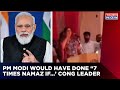 PM Modi Would Have Offered Namaz 7 Times A Day If Rajasthan Congress Leader Stokes Row