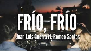 Frío, frío - Juan Luis Guerra ft. Romeo Santos (Letra)