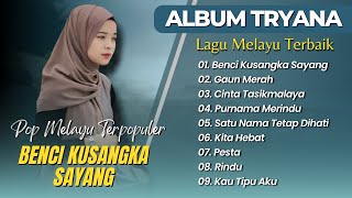 Download lagu TRYANA FULL ALBUM - BENCI KUSANGKA SAYANG - GAUN MERAH || LAGU MELAYU TERPOPULER 2025 mp3