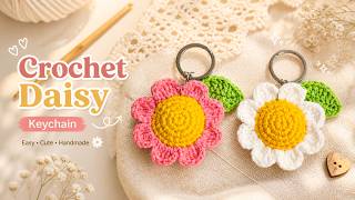 Crochet Daisy Keychain 🌼| Easy Tutorial for Beginners ✨| Step-by-Step Guide