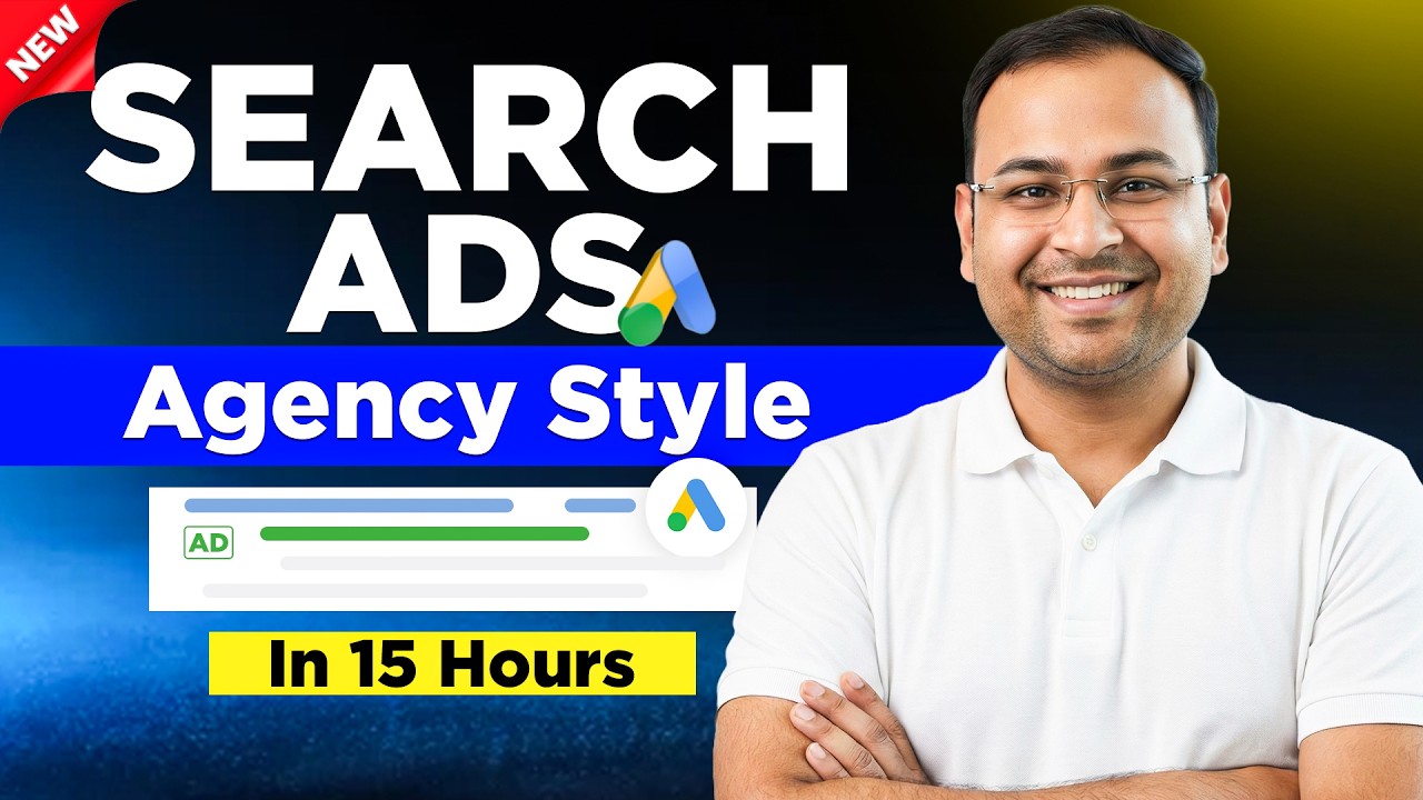 Google Search Ads Full Course | Learn Latest Search Ads in 15 Hours (Updated Content)|  Part-1