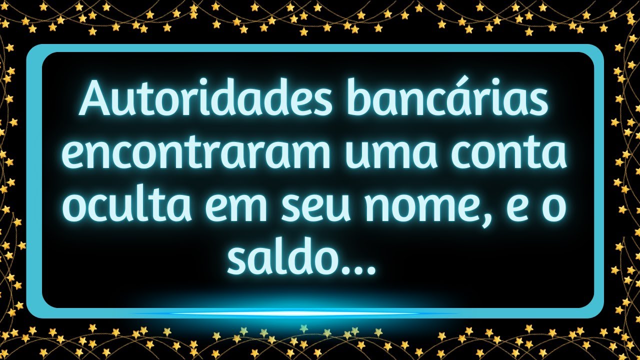 Autoridades bancárias encontraram uma conta oculta em seu nome, e o saldo...#mensagemdouniverso