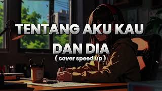 Download lagu TENTANG AKU KAU DAN DIA - KANGEN BAND COVER by ENDHERRA SPEED UP mp3