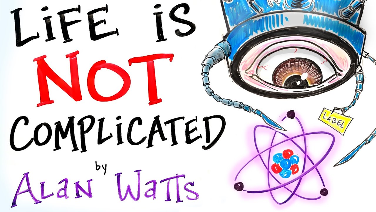 Life is NOT Complicated - Alan Watts