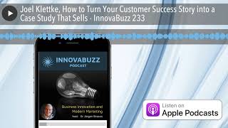 Joel Klettke, How to Turn Your Customer Success Story into a Case Stud