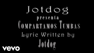 Jotdog - Compartamos Tumbas