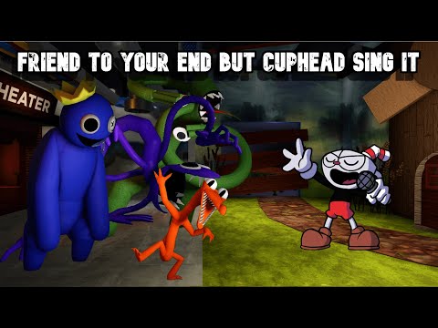 Friends To Your End but Cuphead sing it. ( VS Rainbow friends ) - FNF