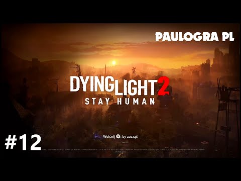 Gramy w Dying light 2 Stay Human PS5 odc.12 Wieża ciśnień stróżów prawa