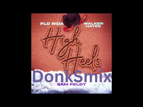 Flo Rida x Sam Feldt x Walker Hayes - High Heels (Party Down Under) (DonkSmix)