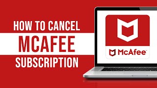 How to Cancel McAfee App Subscription (Tutorial)