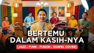 Download lagu BERTEMU DLM KASIHNYA | JAZZ-FUNK-FUSION-GOSPEL COVER mp3 Download lagu BERTEMU DLM KASIHNYA | JAZZ-FUNK-FUSION-GOSPEL COVER mp3