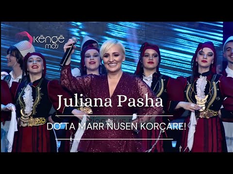 Juliana Pasha - Do ta marr nusen Korcare (Kenge moj)
