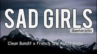 Clean Bandit x French The Kid - sad girls ft Rema (lyric video)