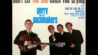 Gerry and the Pacemakers - Don&#39;t Let the Sun Catch You Crying
