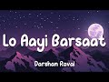 Darshan Raval - Lo Aayi Barsaat (LYRICS) | Lijo George | Young Veer