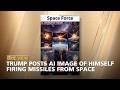Trump Posts AI Image Of Himself Firing Missiles From Space The View