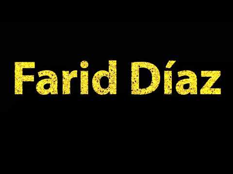How To Pronounce Farid Diaz