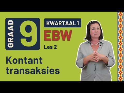 Gr9 EBW: Fin. Gelet. | Kwartaal 1 | Les 2 |  Kontant transaksies