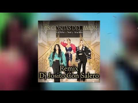 La Rebe x Susi Y Graciela - Las Cositas Del Amor - Remix Dj Josito Con Salero