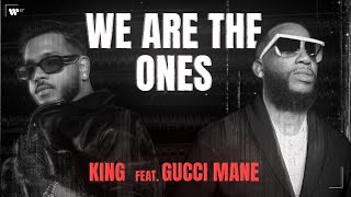 KING - We Are The Ones (feat. Gucci Mane) | Official Lyric Video | New Life
