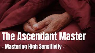 The Ascendant Master - Internal Mastery in Highly Sensitive People