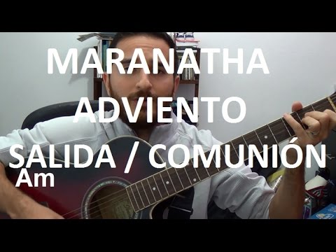 CANTOS PARA LA MISA - ADVIENTO - Maranatha - Ven Señor Jesús (Salida)
