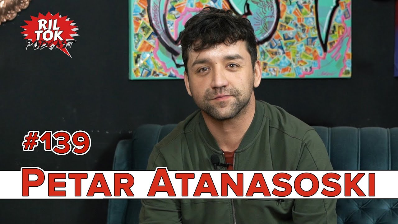 Ril Tok Podcast #139  - PETAR ATANASOSKI