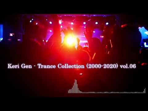 Keri Gen - Trance Collection (2000-2020) v.06 #trance #progressive #uplifting #classictrance
