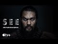 SEE — Official Trailer (with Audio Descriptions) | Apple TV+