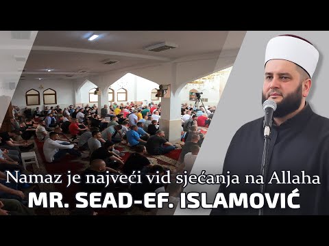 Namaz je najveći vid sjećanja na Allaha - mr. Sead-ef. Islamović #hadzimehovadzamija