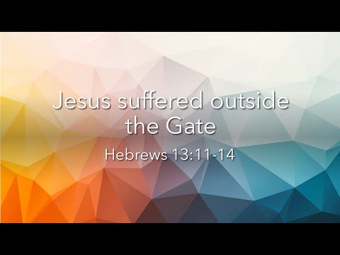 Sunday 7th April - Hebrews 13v11-14