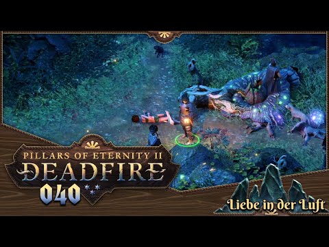 PILLARS OF ETERNITY 2 [040] ⚔️ Liebe in der Luft  -  Lets Play [GER/DEU]