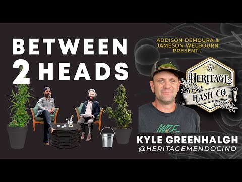 Between2Heads - Episode 10: Kyle of Heritage Mendocino