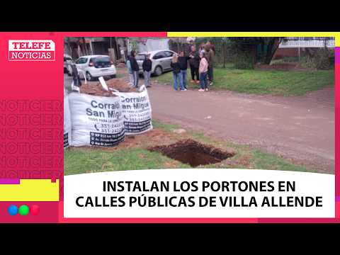 Contra la INSEGURIDAD, ya instalan los PORTONES en las CALLES PÚBLICAS de VILLA ALLENDE